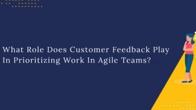 What Role Does Customer Feedback Play In Prioritizing Work In Agile Teams?