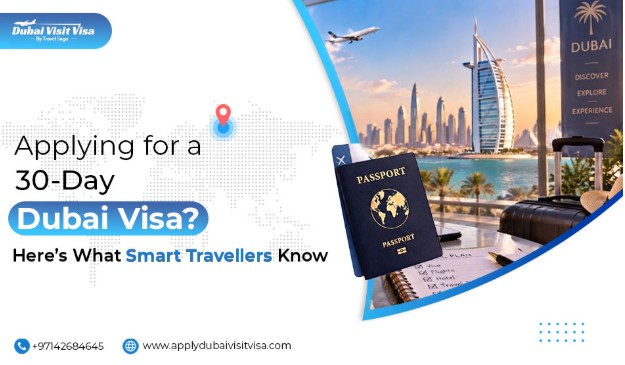 Applying for a 30-Day Dubai Visa? Here’s What Smart Travellers Know