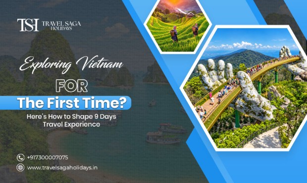 Exploring Vietnam for the First Time? Here’s How to Shape 9 Days Travel Experience